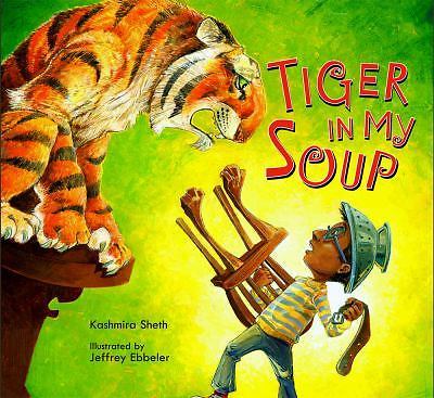 Tiger in My Soup – hardcover, Kashmira Sheth, 1561456969