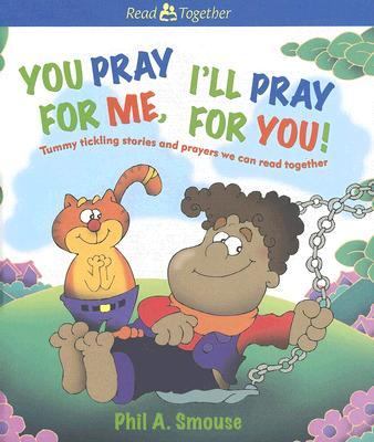 You Pray for Me, I’ll Pray for You!: Tummy- Phil A Smouse, 0784717389, hardcover