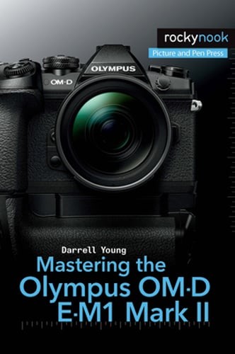 Mastering the Olympus Om-D E-M1 Mark II by Darrell Young: Used