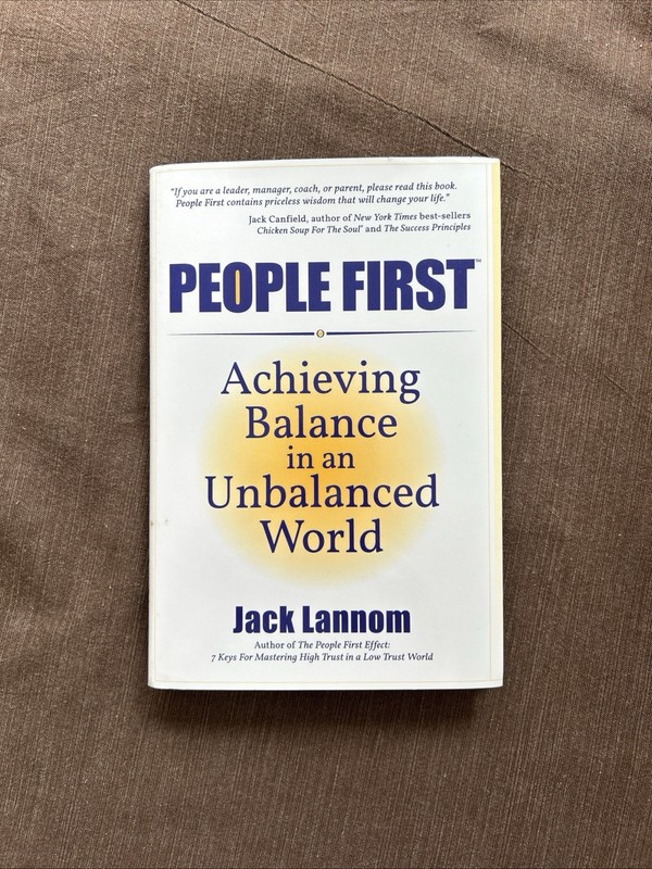PEOPLE FIRST: ACHIEVING BALANCE IN AN UNBALANCED WORLD By Jack Lannom BRAND NEW