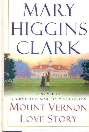 Mount Vernon Love Story – Hardcover By Mary Higgins Clark – VERY GOOD