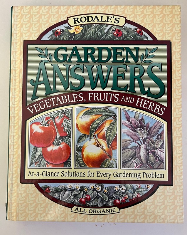 Rodale’s Garden Answers: Vegetables, Fruits, and Herbs : At-A-Glance Solutions..
