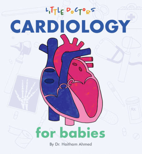 Cardiology for Babies – Board book By Dr Haitham Ahmed – GOOD