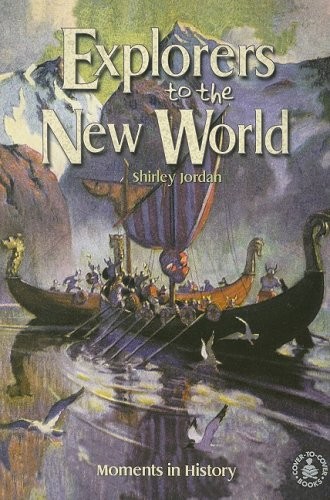 Explorers to the New World: Moments in History (Cover-To-Cover Books) – Jord…