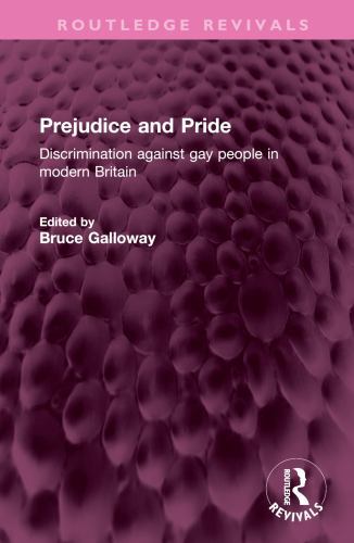 Prejudice and Pride : Discrimination Against Gay People in Modern Britain, Ha…