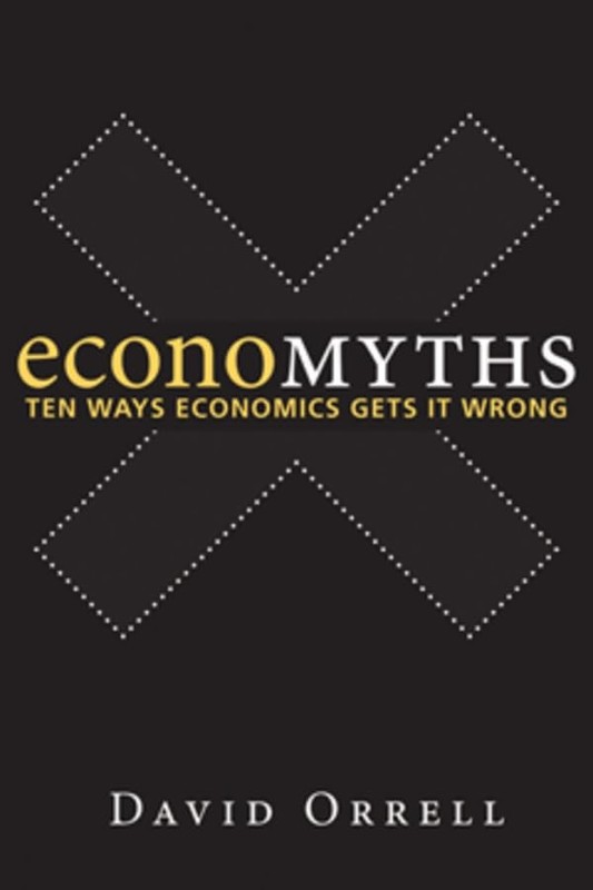 Economyths: Ten Ways Economics Gets It Wrong – hardcover Orrell, David