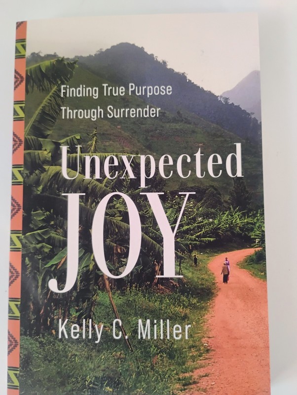 Unexpected Joy: Finding True Purpose Through Surrender by Miller, Kelly C.