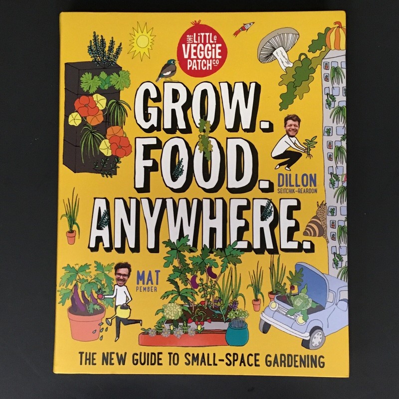 Grow Food Anywhere The New Guide to Small Space Gardening 2017 287 Pages