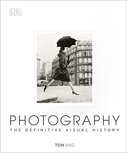 PHOTOGRAPHY: THE DEFINITIVE VISUAL HISTORY By Tom Ang – Hardcover **Excellent**