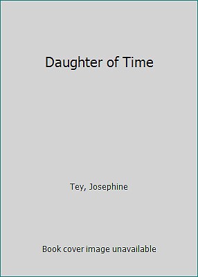 Daughter of Time by Josephine Tey