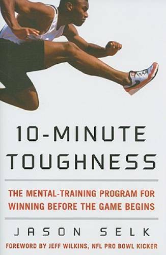 10-Minute Toughness: The Mental Training Program for Winning Before the G – GOOD
