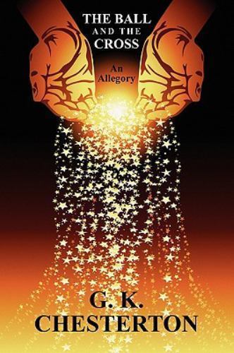 The Ball And The Cross by Chesterton, G.k., Brand New, Free shipping in the US