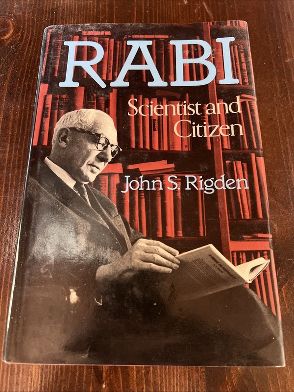 Rabi: Scientist & Citizen by Rigden M.D.