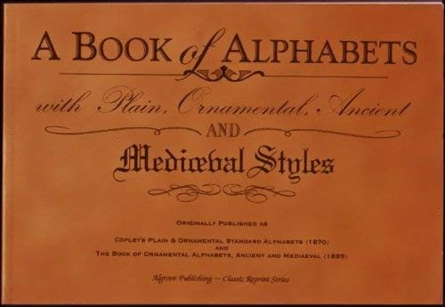 A Book of Alphabets with Plain, Ornamental, Ancient and Mediaeval Styles (Cl…