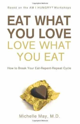 Eat What You Love, Love What You Eat: – Hardcover, by Michelle May – Very Good u