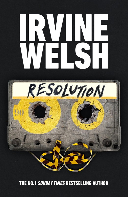 Resolution By Irvine Welsh. 9781787334762