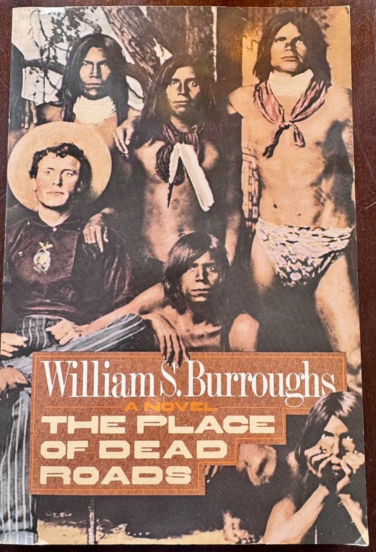 1ST U.S. SOFTCOVER ED. “The Place of Dead Roads” by William S. Burroughs (1985)