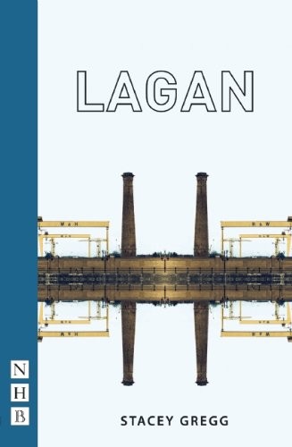 Lagan (Nick Hern Books) By Stacey Gregg