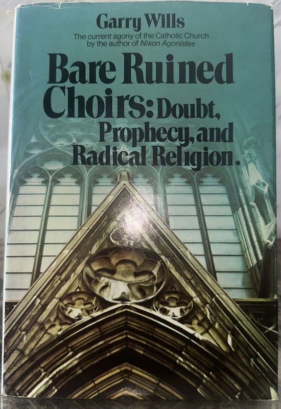 Bare Ruined Choirs: Doubt, Prophecy and Radical Religion By Garry Wills HCDJ