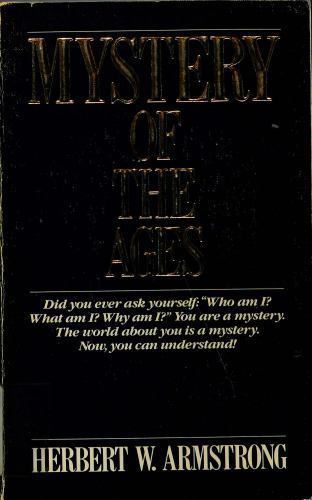 Mystery Of the Ages by Herbert W. Armstrong