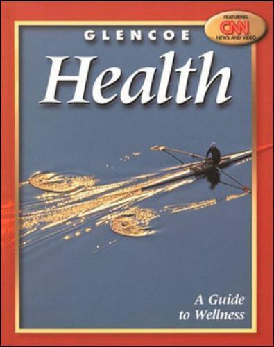 Glencoe Health, A Guide to Wellness Student Edition
