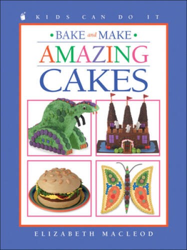 Bake and Make Amazing Cakes (Kids Can Do It) – Paperback – VERY GOOD