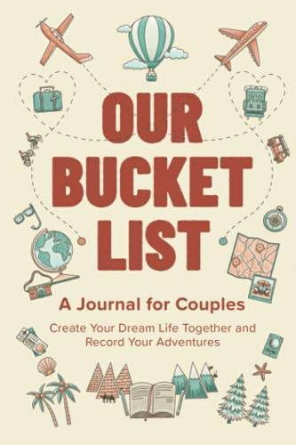 Our Bucket List: A Journal for Couples: Create Your Dream Life Toget – VERY GOOD