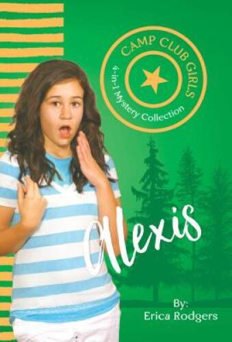 Camp Club Girls: Alexis – Paperback By Rodgers, Erica – GOOD