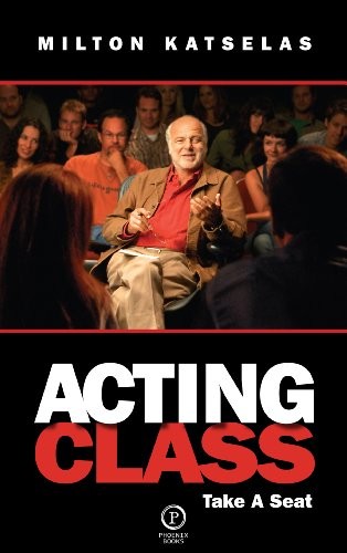 ACTING CLASS: TAKE A SEAT By Milton Katselas