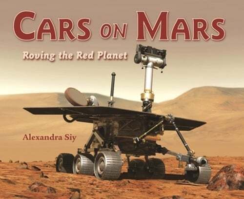 Cars on Mars: Roving the Red Planet by Alexandra Siy: New