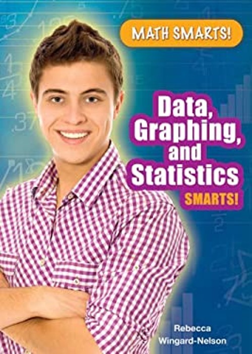 Data, Graphing, and Statistics Smarts! Library Binding Rebecca Wi
