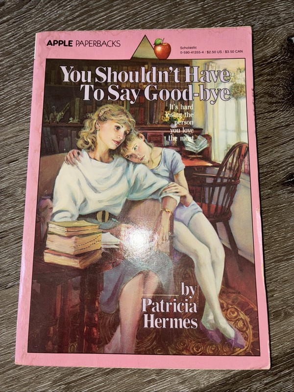 You Shouldnt Have To Say Goodbye Patricia Hermes Apple Paperbacks