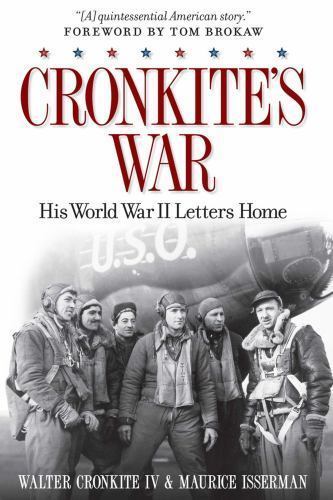 Cronkite’s War: His World War II Letters Home by
