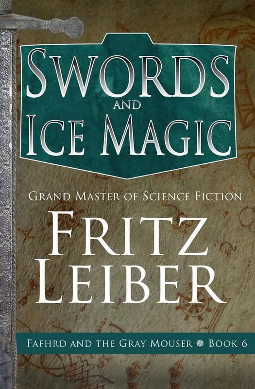 Swords and Ice Magic (The Adventures of Fafhrd and the Gray Mouser)
