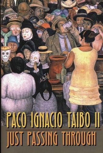 Just Passing Through by Paco Ignacio Taibo, Good Book