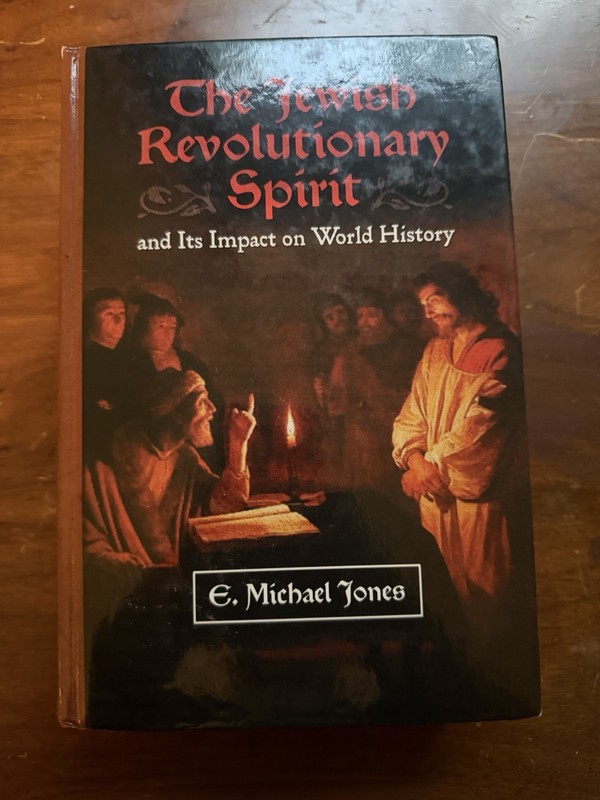 The Jewish Revolutionary Spirit and Its Impact by E Michael Jones 2008 1st Ed HC