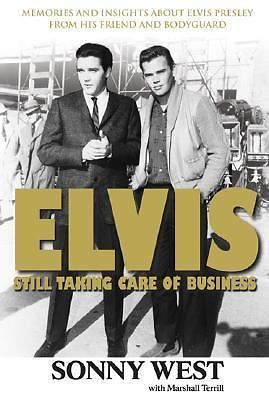 Elvis: Still Taking Care of Business: Memories and Insights About Elvis…