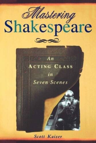 Mastering Shakespeare: An Acting Class in Seven Scenes – Paperback – GOOD
