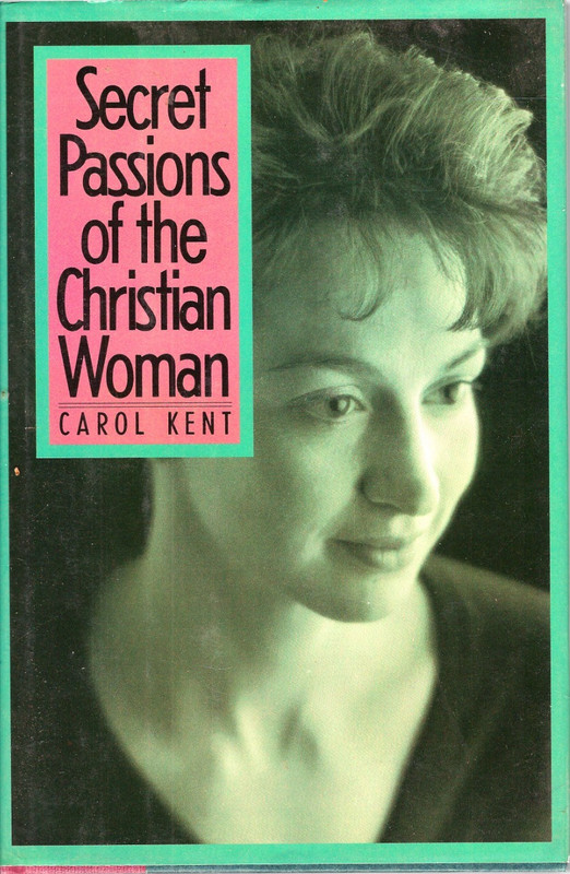 Secret Passions of the Christian Woman 1991 Carol Kent HC
