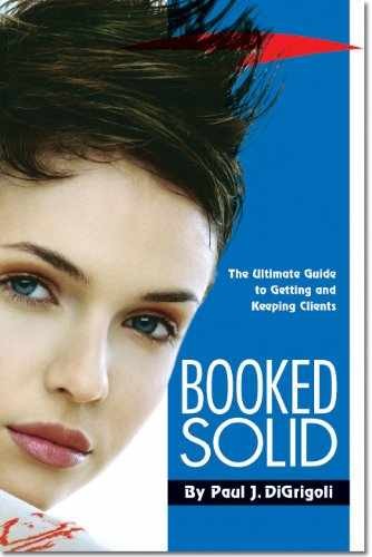 Booked Solid: The Ultimate Guide – Paperback, by Paul J. DiGrigoli – Very Good