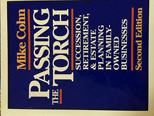 PASSING THE TORCH: SUCCESSION, RETIREMENT, AND ESTATE By Mike Cohn