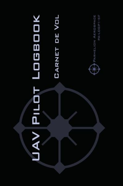 Uav Pilot Logbook: Un Carnet De Vols Facile ? Utiliser Avec De La Place Pou…