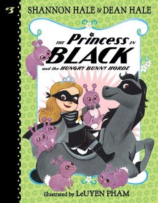 The Princess in Black and the Hungry Bunny Horde by Hale, Shannon, Hale, Dean