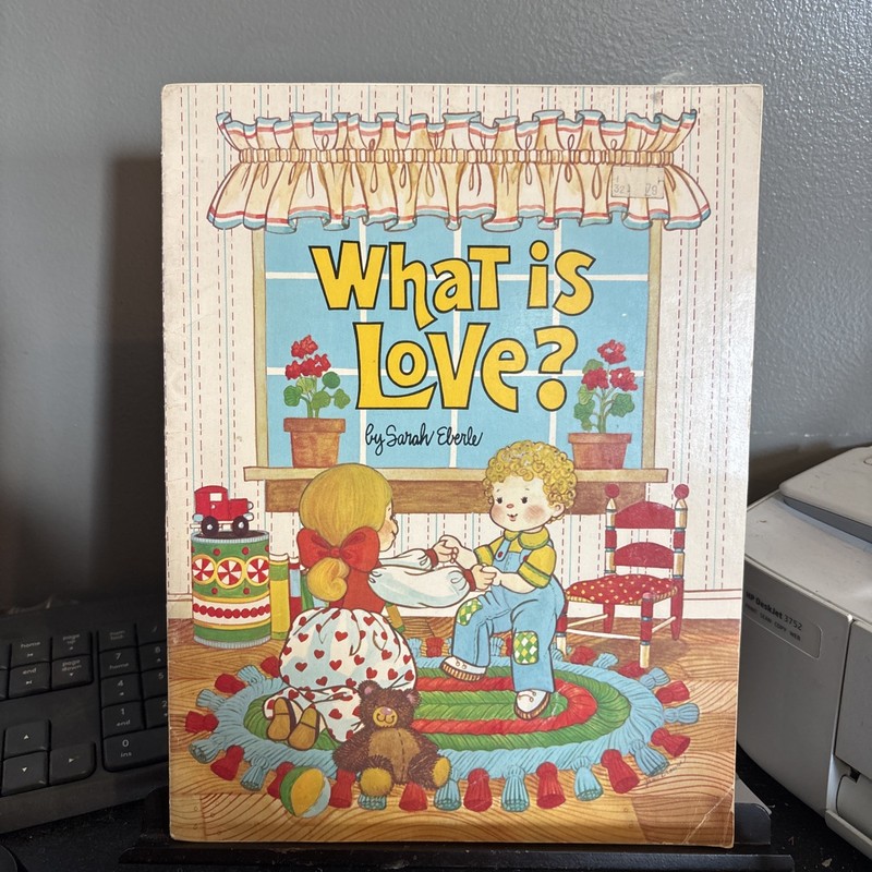 WHAT IS LOVE (HAPPY DAY BOOK) By Sarah Eberle & Tammie L. Speer 1975