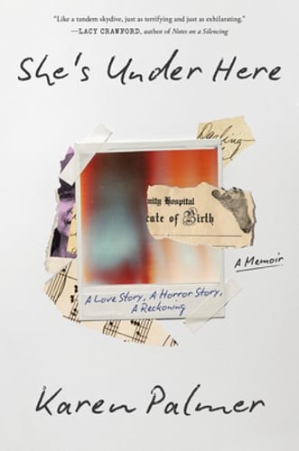 She’s Under Here: A Memoir by Karen Palmer: New