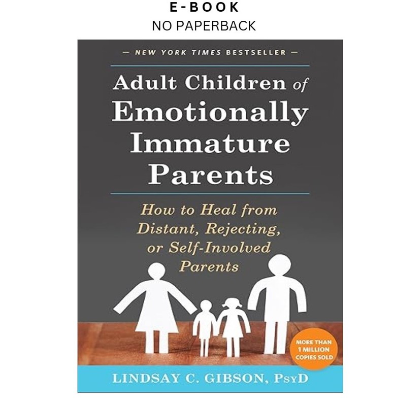 Adult Children of Emotionally Immature Parents: Ho, Lindsay C. Gibson 2015