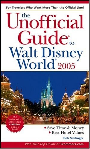 The Unofficial Guide to Walt Disney World?2005 (Unofficial Guides), Sehlinger, B
