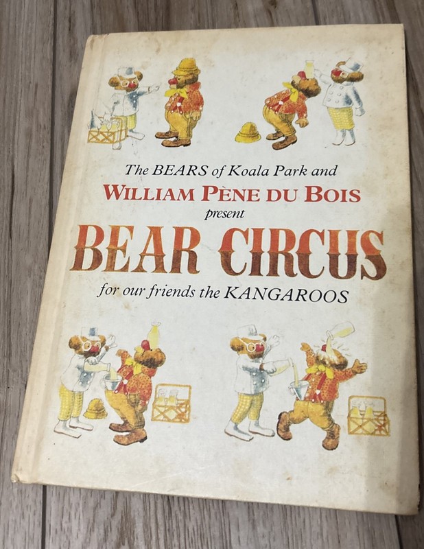Bear Circus for our friends the Kangaroos. by William Pene Du Bois.