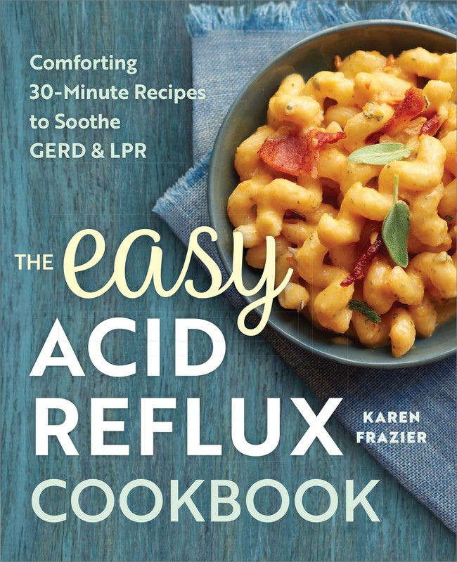 The Easy Acid Reflux Cookbook: Comforting 30-Minute Recipes to Soothe GERD &…