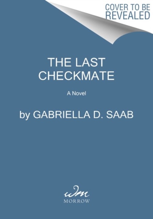 The Last Checkmate : A Novel Hardcover Gabriella Saab